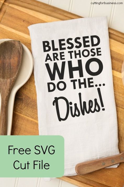 Free 'Blessed Are Those Who Do the Dishes' Tea Towel SVG Cut File for Silhouette Portrait or Cameo and Cricut Explore or Maker - by cuttingforbusiness.com Cricut Corner, Cricut Htv, Kitchen Vinyl, Grandparenting, Crafts For Teens To Make, Free Svgs, Camping Cups, Blessed Are Those, Silhouette Portrait