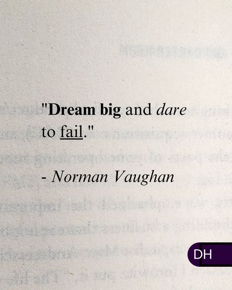 "Dream big and dare to fail." 
- Norman Vaughan 

===

Failure isn't to be feared. 

It's to be learned from.

===

It's in our attempts and our lessons learned,

That we build up our experience to take on

Bigger challenges and SUCCEED

In places we once failed.

===

Are you still dreaming big? Big Mistake Quotes, Fail First Attempt In Learning, Try Again Fail Again Fail Better, Dream Big And Dare To Fail, If Your Dreams Don't Scare You They Aren't Big Enough, Some Sentences, Dream Quotes, Lessons Learned, Dream Big