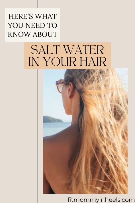 Salt Water For Hair, Benefits Of Salt Water, Swim Hair Care, Salt Water Hair, Swim Hair, Mommy In Heels, Ocean Hair, Easy Hair Removal, Swimming In The Ocean