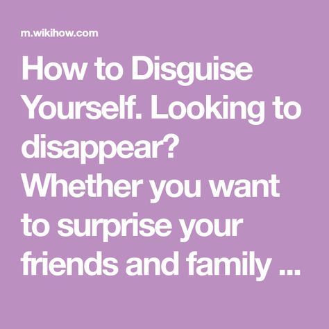 How to Disguise Yourself. Looking to disappear? Whether you want to surprise your friends and family or evade a particular person for good, taking some simple measures in changing your features, clothes, and attitudes can help you disguise... How To Disguise Yourself, Skulduggery Pleasant, Turkey Disguise, Getting A Perm, Instructional Coaching, Bottle Wrapping, How To Improve Relationship, Family Project, Healthy Work