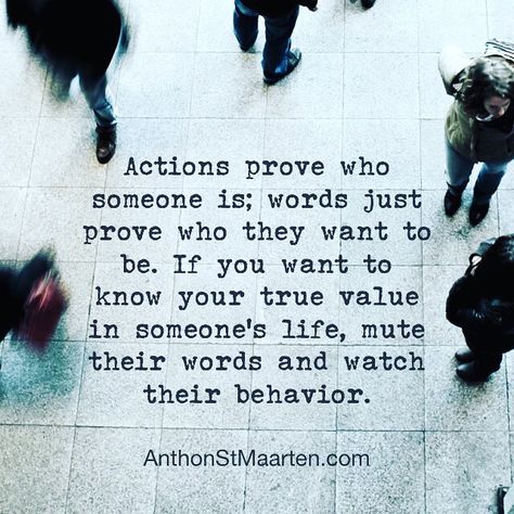 Actions prove who someone is; words just prove who they want to be. If you want to know your true value in someone’s life, mute their words and watch their behavior.  #actionsspeaklouderthanwords #actionsspeaklouder #wordsanddeeds #wordsandactions #wordsmeannothing #wordsversusactions #wordsoractions #talkischeap #wordscomeeasy #deedsnotwords #lesstalk #onlyactions #lesstalkmoreaction #yourtruevalue #moneywhereyourmouthis #keepingitreal #putyourmoneywhereyourmouthis #behaviormeanseverything Watch Their Actions Not Their Words, When Someone Says They Are Too Busy, Actions Prove Why Words Mean Nothing Quotes, If They Want You In Their Life Quotes, If Someone Wants You In Their Life, Actions Prove Quotes, When Someone Blames You For Their Actions, Being Blown Off Quotes, Actions Mean More Than Words