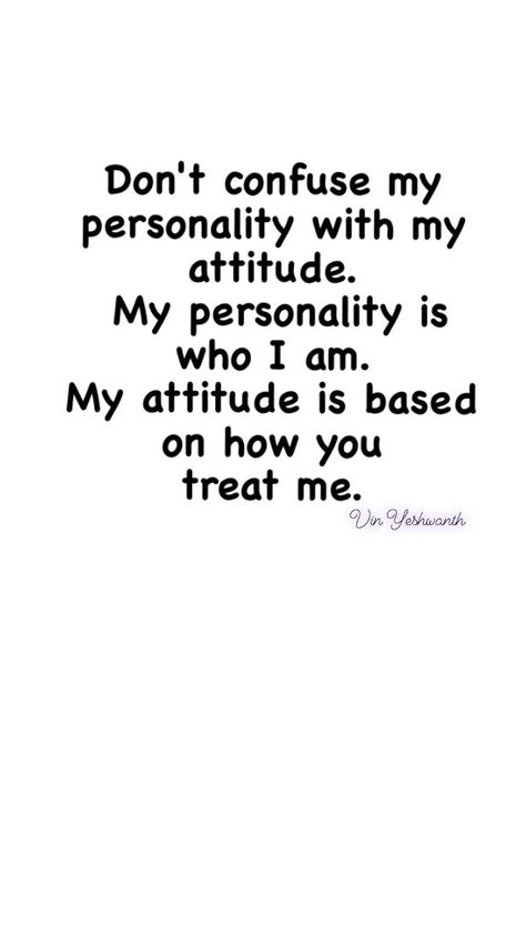 Talk Nicely To People Quotes, Quotes About My Attitude, Quote About Attitude, Different Personalities Quotes, Some Attitude Quotes, I Don't Have Attitude Quotes, Attitude To Inspiration Quotes, My Life My Rules My Attitude Quotes, People With Bad Attitude Quotes