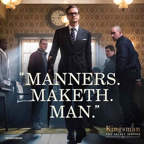 “‘Manners maketh man,’ do you know what that means?” Kingsman Style, Kingsman Movie, Taron Egerton Kingsman, Kingsman The Secret Service, Gentlemans Guide, Gentleman Quotes, Kings Man, Colin Firth, Secret Service