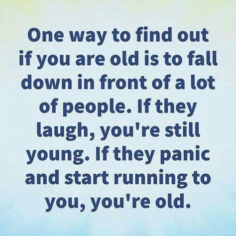 One way to find out if you're old.... Smart Quotes, Funny Quotes Sarcasm, Quotes Thoughts, Funny Thoughts, Aging Well, Twisted Humor, E Card, Sarcastic Quotes, Funny Signs