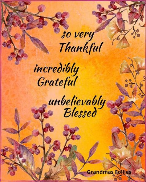 Blessed Quotes Thankful Be Grateful, Grateful For Family, Blessed And Grateful Quotes, Thankful Quotes Grateful, Grateful Thankful Blessed Quotes Gratitude, Grateful Thankful Blessed Wallpaper, Grateful For, Thankful Grateful Blessed, Greatfull Thankfull Blessed Quotes