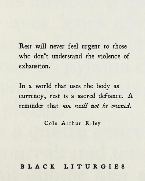 Quote About Rest, Black Liturgies, Liberation Quotes, Quotes About Community, Resistance Quotes, Quotes About Rest, Rest Is Resistance, Resist Quotes, Rest Quotes