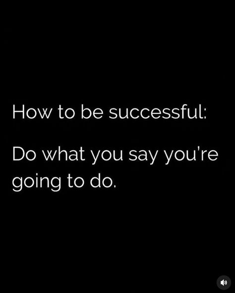 How to be successful: do what you say you’re going to do. Do What You Say You Will Do, Do What You Have To Do, Do What You Say Quotes, Do What You Say You Are Going To Do, 2025 Vision, Be Successful, Lose Belly, Say You, Lose Belly Fat