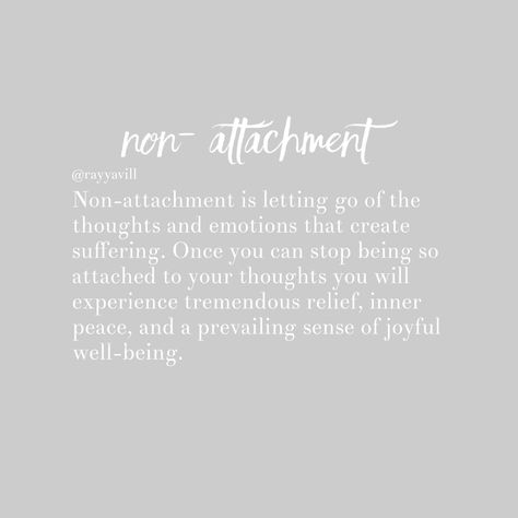 Non Attachment Affirmations, Practicing Non Attachment Quotes, Let Go Of Attachment Quotes, Non Attachment Practicing, Practicing Nonattachment, Practice Non Attachment, Non Attachment Quotes, Ego Work, Non Attachment