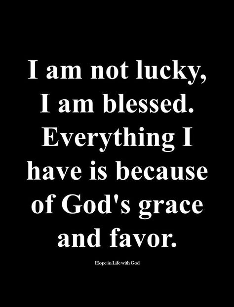 I Am Not Lucky I Am Blessed, Blessings Upon Blessings Quotes, I’m Not Lucky I’m Blessed, God Bless Me Quotes, I Am So Blessed Quotes, Everything I Have Is Because Of God, I’m Blessed Quotes, I Am Blessed Quotes, Blessed Affirmations