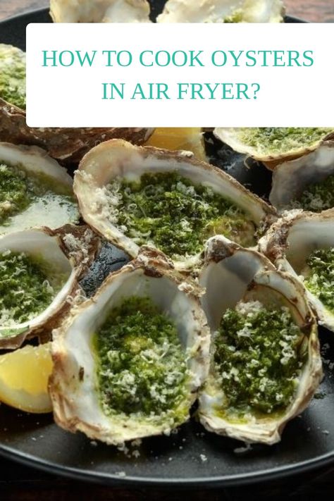 How to Cook Oysters in Air Fryer? How To Cook Oysters Without Shell, Air Fried Oysters, Oysters In Air Fryer, Air Fryer Oysters, Oysters Kilpatrick, Broiled Oysters, Canned Oysters, Cooked Oysters, Oyster Roast