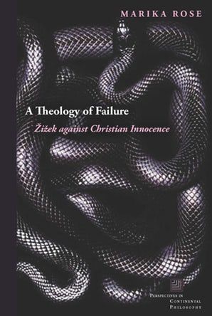 A Theology of Failure: Žižek against Christian Innocence, by Marika Rose Slavoj Zizek, Continental Philosophy, Fordham University, Literary Theory, Christian Theology, Unread Books, Recommended Books To Read, Literary Criticism, Book Cover Art