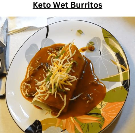 Keto Wet Burrito Recipe, Wet Burrito Recipes, Vegetables Casserole, Keto Enchiladas, Delicious Casseroles, Wet Burrito, Keto Meat, Meal Plan Keto, Keto Casseroles