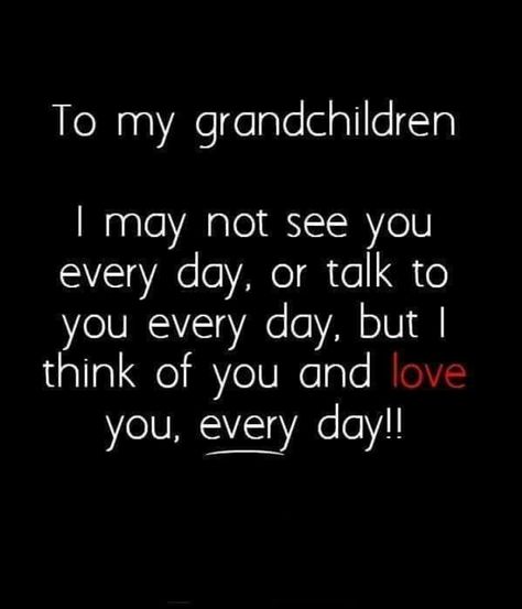 Being Grammy: I May Not See You Every Day. Grandson Quotes, Grandkids Quotes, Granddaughter Quotes, Quotes About Grandchildren, Grandmother Quotes, Grandparents Quotes, Grandma Quotes, Grandmothers Love, Mom Quotes