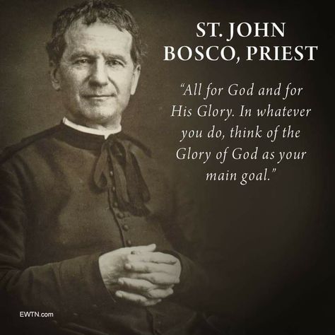 St. John Bosco on doing everything for the glory of God. St Don Bosco Quotes, St John Bosco Quotes, Don Bosco Quotes, Helping Quotes, Saint John Bosco, John Bosco, St John Bosco, For The Glory Of God, Saint Quotes Catholic