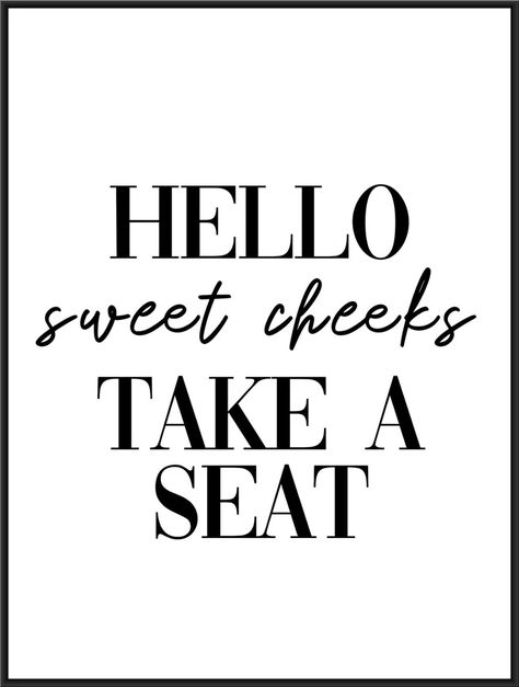 Hello Sweet Cheeks Sign Printable Free, Washroom Art Ideas, Toilet Posters Funny, Bathroom Posters Printable, Washroom Quotes, Free Printable Bathroom Wall Art, Outdoor Powder Room, Bathroom Collage, Hello Sweet Cheeks Sign