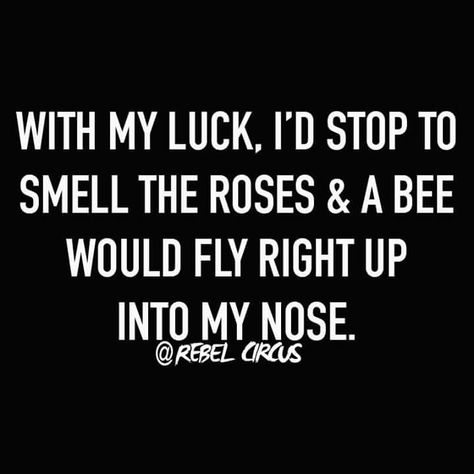 Bad Luck Quotes Humor, Funny Bad Luck Quotes, Bad Luck In Love Quotes, Luck Aesthetic, Quotes About Luck, Bad Luck Quotes, Positive Mantras, Luck Quotes, Just A Thought