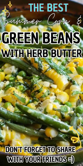 Summer Corn & Green Beans with Herb Butter Green Beans And Corn Side Dishes, Green Bean And Corn Recipes, Herbed Corn, Green Beans And Corn, Corn And Green Beans, Southern Fried Corn, Leftover Green Beans, Southern Green Beans, Green Beans Side Dish