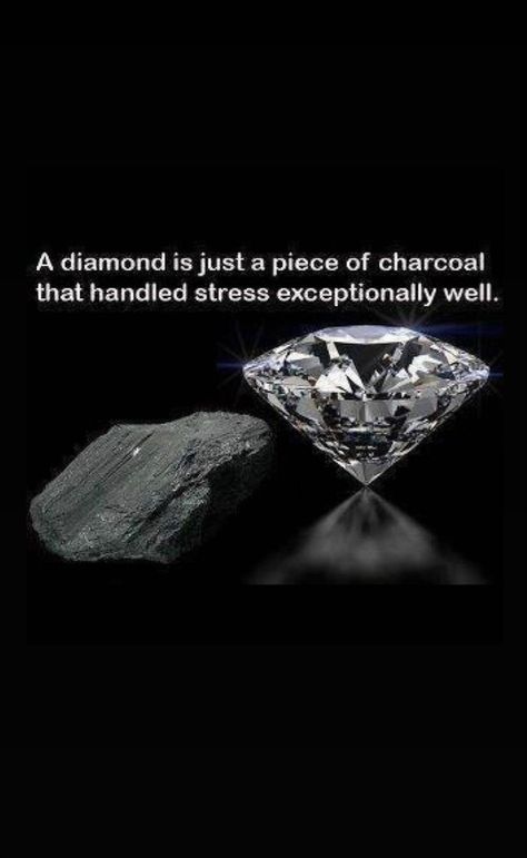 Diamond Under Pressure Quotes, Pressure Diamond Quote, Gem Of A Person Quotes, Pressure Creates Diamonds Quotes, Diamond Pressure Quote, Pressure Creates Diamonds, A Diamond Is A Chunk Of Coal Quote, Pressure Quotes Inspiration, Pressure Makes Diamonds Quotes