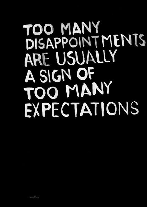 Let go of expectations. You can't control everything and everyone! You'll just disappoint yourself!!! Everyone has a journey of their own and in different ways, paths and character. Be at peace!! Mindset Funny, Nature Light, Eyes Open, Quotable Quotes, A Sign, Note To Self, The Words, Great Quotes, Beautiful Words