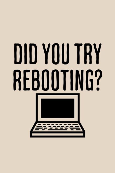 If you have't tried rebooting your computer, you haven't tried all of your options yet. Computer Humor, You Tried, Motivational Quotes, Funny Quotes, Humor, Funny, Quotes, T Shirt