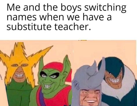 48 'Me and The Boys' Memes For You To Look At With The Boys - Funny Gallery Funny Reddit, Me And The Boys, Boy Meme, Old Memes, Quality Memes, Substitute Teacher, Top Memes, Crazy Funny, Marvel Stuff