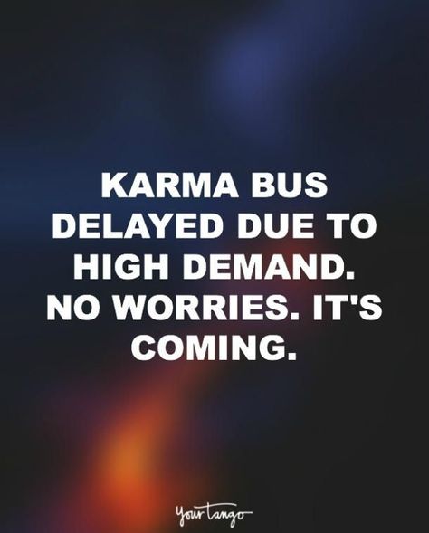 20 Funny Quotes That Remind You That Karma's ALWAYS Watching | YourTango Karma Bus, Quotes Funny Life, It's Coming, Funny Quotes Sarcasm, Life Quotes Love, Karma Quotes, Funny Quotes About Life, Badass Quotes, Quotes About Life