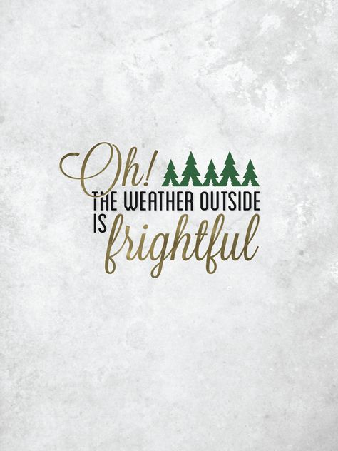 the weather outside is frightful quotes quote winter cold christmas winter quotes Hello January, The Weather Outside Is Frightful, Weather Outside Is Frightful, Christmas Wallpapers, Holiday Wallpaper, She Believed She Could, Winter Wonder, Noel Christmas, Baby It's Cold Outside