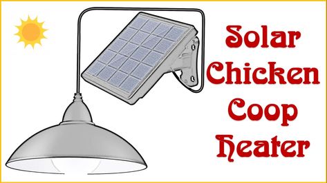 Solar Chicken Coop Heater: Solar Heat Lamp for Chicken Coop Diy Chicken Coop Heater, Solar Chicken Coop Heater, Heating Chicken Coop, Chicken Heater, Solar Chicken Coop, Chicken Coop Winter, Solar Heater Diy, House Heater, Chicken Brooder