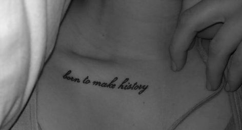 Born to make history  #quote #collarbone #collarbonetat #yoi #yurionice #tat #tattoo Color Bone Quote Tattoo, Born To Make History Tattoo, Colar Bone Tattoo Quotes, Collarbone Text Tattoo, Word Collar Bone Tattoo, Collarbone Word Tattoo, Collarbone Tattoo Quotes, Collar Bone Tattoo Quotes, Born To Make History