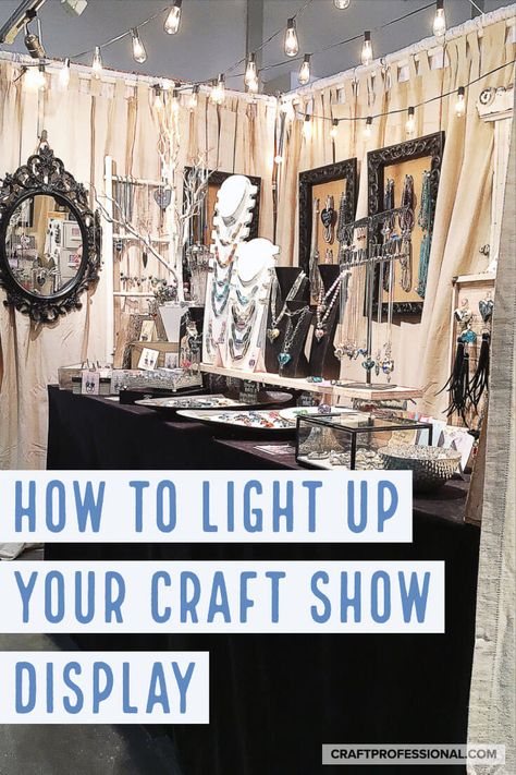 How to light up your craft show display. Lots of portable lighting ideas and photos for craft show vendors. Craft Show Booth Display Ideas How To Build, Art Booth Ideas Craft Fairs, Square Styrofoam Craft Ideas, Craft Show Canopy Ideas, Craft Booth Wall Ideas, Jewelry Display Lighting Booth Ideas, Lighting For Craft Show Booth, Craft Fair Tent Ideas, Craft Booth Lighting