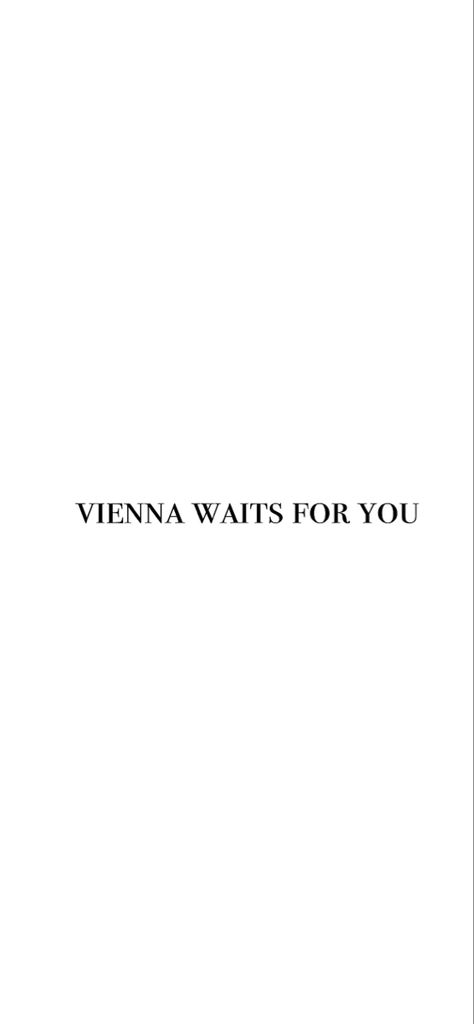 Vienna Waits For You Tattoo Billy Joel, Slow Down You Crazy Child, Vienna Lyrics Wallpaper, Vienna Waits For You Wallpaper, Slow Down You Crazy Child Tattoo, Vienna Lyrics Tattoo, Vienna Waits For You Tattoo, Vienna Lyrics, Vienna Tattoo Billy Joel