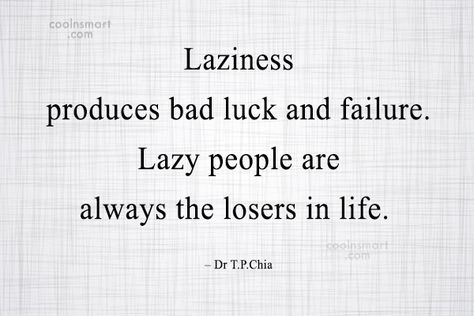 No Laziness, Laziness Quotes, Lazy Quotes Funny, Lazy People Quotes, Lazy Quotes, Harsh Quotes, Lazy Humor, Quotes For You, Sarcasm Quotes