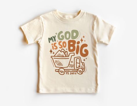 My God Is So Big Toddler Shirt - Christian Kids Clothing - Dump Truck Shirt - Scripture Verses - Boho Natural Toddler & Youth Tee If you love super soft, lightweight, extremely comfy shirts and baby bodysuits then you will absolutely love our unisex kids shirts and baby bodysuits! These shirts are hand printed with a professional garment printer for a soft, durable, long lasting, printed graphic using high quality water based inks. * The printed design is very soft to the touch due to our printi Christian Toddler Shirts, Christian Shirts For Kids, Toddler T Shirt Ideas, Kids Christian Shirts, Christian Kids Shirts, Baby Shirt Design, Kids Tshirt Designs, Kids Shirts Design, Christian Shirts Designs