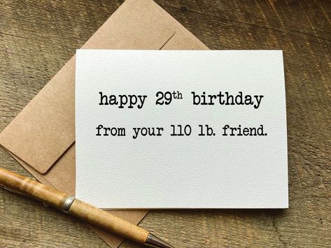 happy 29th birthday from your 110 lb friend / sarcastic birthday card / snarky humor / humorous birthday card / funny birthday gift for her Happy 29th Birthday, Sarcastic Birthday, Snarky Humor, Birthday Card Funny, 29th Birthday, Funny Birthday Gifts, 30th Birthday Gifts, Birthday Gift For Her, Funny Birthday Cards