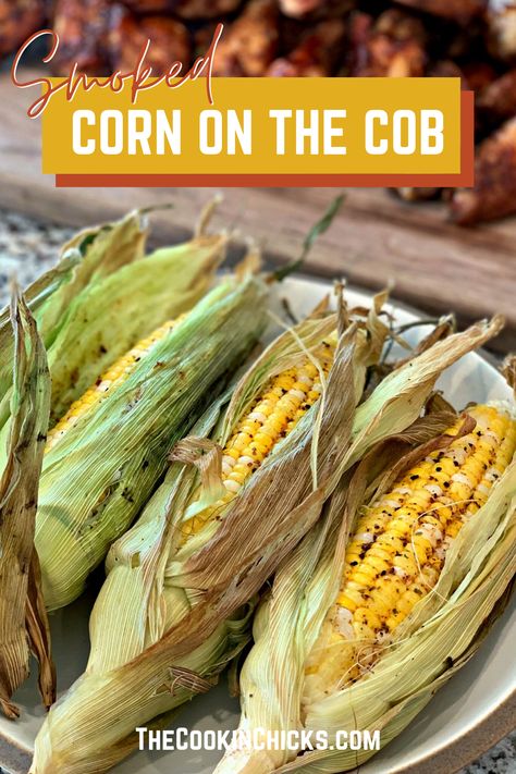 This Smoked Corn on the Cob is incredibly flavorful, simple to make, and is the perfect summertime side dish! Smoked Corn On The Cob, Smoked Corn, Smoked Recipes, The Cookin Chicks, Stovetop Pressure Cooker, Smoked Chicken Wings, Chicke Recipes, Delicious Chicken Dinners, Smoked Food