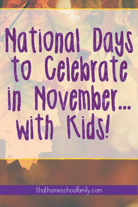 National Days to Celebrate in November with Kids! - That Homeschool Family National Days In November, Special Days In November, Holidays In November, September Writing Prompts, National Days In September, November Writing Prompts, Holidays In September, September Writing, November Holidays