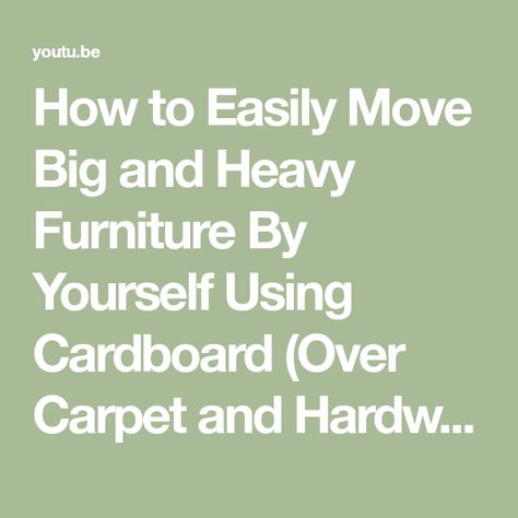 How to Easily Move Big and Heavy Furniture By Yourself Using Cardboard (Over Carpet and Hardwood) How To Move Heavy Furniture By Yourself, What To Use, Hard Floor, Large Furniture, Carpet, Furniture