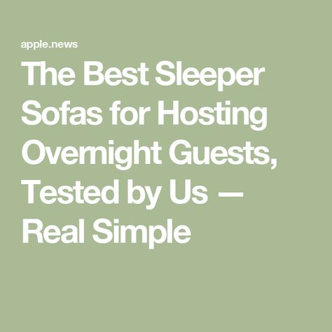 The Best Sleeper Sofas for Hosting Overnight Guests, Tested by Us — Real Simple Best Sleeper Sofa, Cozy Seats, Sofas For Small Spaces, Sectional Sleeper Sofa, Sleeper Sectional, Overnight Guests, Best Budget, Real Simple, Holiday Entertaining