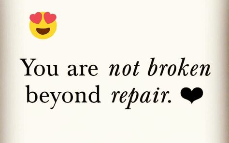 You are not broken beyond repair. Beyond Repair, Repair, Home Decor Decals, Quotes