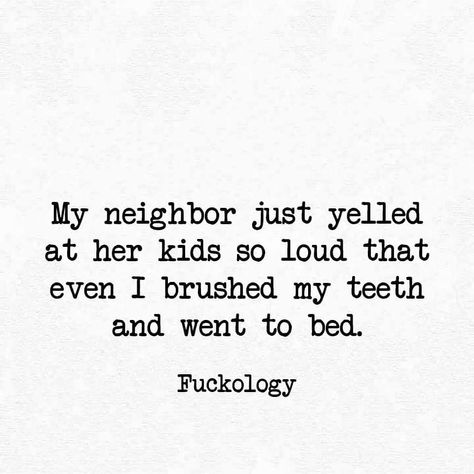 Neighbours Quotes, Neighbours Quotes Funny, Teeth Quotes, Neighbor Quotes, Quotes Greatful, Blesses Quotes, Favoritism Quotes, Friday Funnies, Challenges Quotes