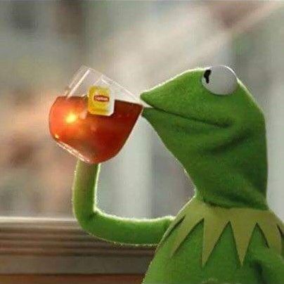 Kermit drinking tea Frog Drinking Tea, Memes Kermit, Sapo Kermit, Tea Meme, Frog Tea, Kermit Meme, Kermit Funny, Memes In Real Life, Do It Better