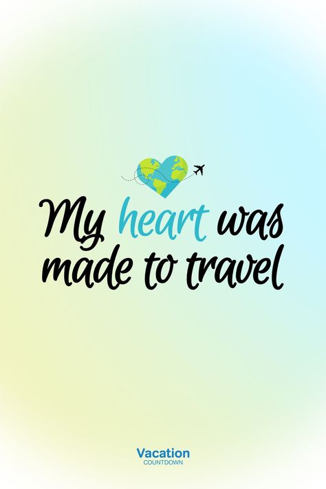 Travel Quote My Heart Was Made to Travel I Love Traveling, Vacation Countdown, Funny Travel Quotes, Quotes That Inspire, Time To Travel, Stuck In A Rut, Best Travel Quotes, Travel Quotes Inspirational, Travel Humor