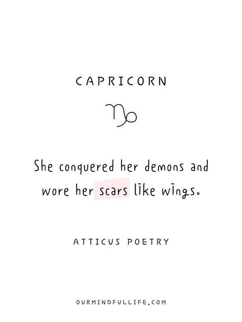 Capricorn: She conquered her demons and wore her scars like wings.- Beautiful Atticus Poems For Each Astrology Sign- ourmindfullife.com She Conquered Her Demons Tattoo, Capricorn Captions, Star Sign Quotes, Capricorn Zodiac Art, Great Short Quotes, Atticus Poems, Capricorn Tattoos, Best Short Quotes, Capricorn Aesthetic