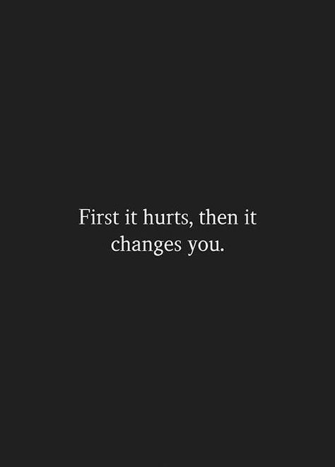 Heartbreak Changes You, Tatoos After Heartbreak, Broken Aesthetique Dark, First It Hurts Then It Changes You, Lost My Best Friend Quotes, You Hurt My Heart, Dark Heartbreak, First Love Heartbreak, Heartbreak Shayari