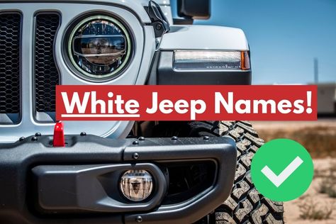 50 Creative Names For A White Jeep! 1 White Jeep Names Ideas, Jeep Wrangler Names, White Car Names, Jeep Names Ideas, All White Jeep Wrangler, Jeep Names, White Jeep Wrangler, Jeep Wrangler Girl, Badass Names