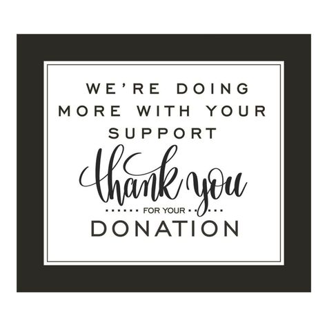 Thank You for Your Donation Sign Black Thank You Gifts For Donors, Fundraiser Table Ideas, Thank You For Your Donation Cards, Fundraiser Table Decorations, Donation Sign Ideas, Thank You For Your Donation, Donation Box Ideas Fundraising, Donations Sign, Auction Items For Fundraiser