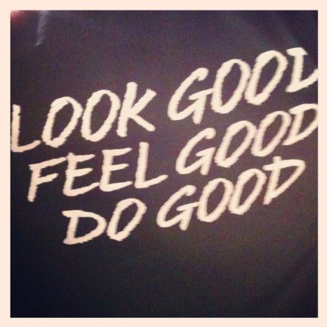 Look Good, Feel Good, Do Good Do Good Quotes, Best Motto, Ortho Office, Pilates Quotes, Year Vision Board, Beauty Counter, Aspire To Inspire, A Day In My Life, Healthy Lifestyle Quotes