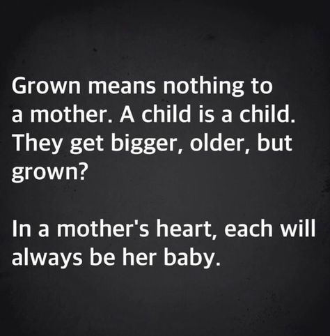 Adult Kids Quotes From Mom, Kids Quotes From Mom, Mothers Love For Her Son, Getting Older Quotes, Mothers Of Boys, In Loving Memory Quotes, My Children Quotes, Mothers Love Quotes, Mom Things