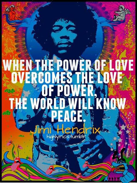 16+Jimi+Hendrix+Quotes+Remind+You+To+Live+Your+Life+To+The+Fullest Jimi Hendrix Quotes, When The Power Of Love, Hippie Quotes, Hippie Peace, Happy Hippie, Hippie Life, Hippie Love, Power Of Love, Peace Quotes