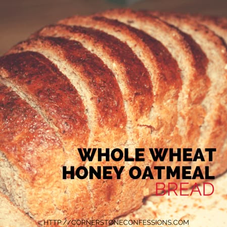 Whole Wheat Honey Oatmeal Bread - Cornerstone Confessions Honey Oatmeal Bread, Bread Whole Wheat, Oatmeal Bread Recipe, Wheat Bread Recipe, Bread Maker Recipes, Oatmeal Bread, Honey Oatmeal, Bread Bun, Bread Machine Recipes